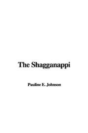 Cover of: The Shagganappi by E. Pauline Johnson, E. Pauline Johnson