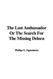 Cover of: The Lost Ambassador Or The Search For The Missing Delora by Edward Phillips Oppenheim