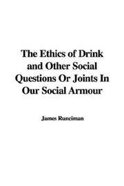 Cover of: The Ethics of Drink and Other Social Questions Or Joints In Our Social Armour | James Runciman