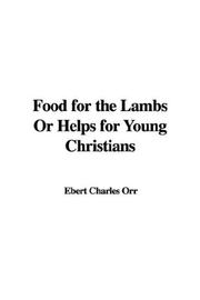 Cover of: Food for the Lambs Or Helps for Young Christians