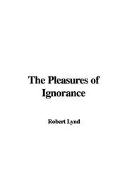 Cover of: The Pleasures of Ignorance | Robert Lynd