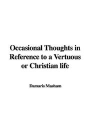 Cover of: Occasional Thoughts in Reference to a Vertuous or Christian life by Damaris Masham