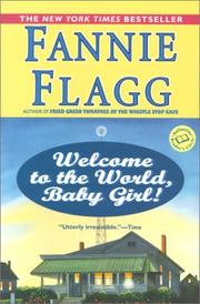 Cover of: Welcome to the World, Baby Girl! by Fannie Flagg
