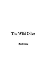 Cover of: The Wild Olive by Basil King