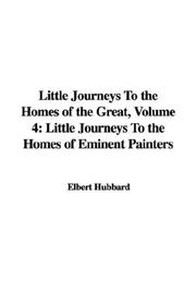 Cover of: Little Journeys To the Homes of the Great, Volume 4 by Elbert Hubbard