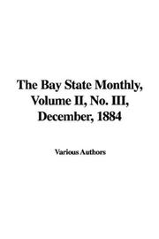 Cover of: The Bay State Monthly, Volume II, No. III, December, 1884 | Various Authors