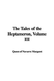 Cover of: The Tales of the Heptameron, Volume III | Queen of Navarre Margaret
