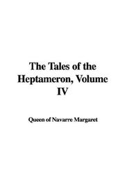 Cover of: The Tales of the Heptameron, Volume IV by Marguerite Queen, consort of Henry II, King of Navarre