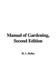 Cover of: Manual of Gardening, Second Edition | H. L. Bailey