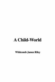 Cover of: A Child-World by James Whitcomb Riley