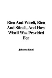 Cover of: Rico And Wiseli, Rico And Stineli, And How Wiseli Was Provided For by Hannah Howell