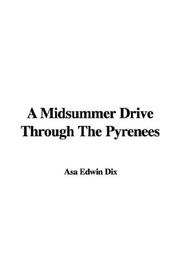 Cover of: A Midsummer Drive Through The Pyrenees | Asa Edwin Dix