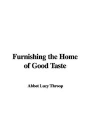 Cover of: Furnishing the Home of Good Taste | Abbot Lucy Throop