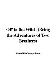 Cover of: Off to the Wilds (Being the Adventures of Two Brothers)