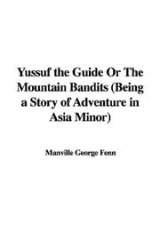 Cover of: Yussuf the Guide Or The Mountain Bandits (Being a Story of Adventure in Asia Minor) | Manville George Fenn