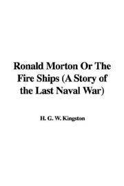 Cover of: Ronald Morton Or The Fire Ships (A Story of the Last Naval War) by William Henry Giles Kingston