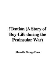 Cover of: !Tention (A Story of Boy-Life during the Peninsular War)