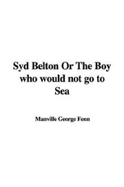 Cover of: Syd Belton Or The Boy who would not go to Sea