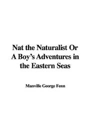 Cover of: Nat the Naturalist Or A Boy
