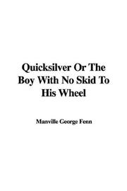 Cover of: Quicksilver Or The Boy With No Skid To His Wheel