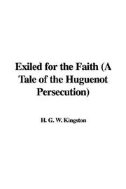 Cover of: Exiled for the Faith (A Tale of the Huguenot Persecution) by William Henry Giles Kingston