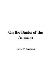 Cover of: On the Banks of the Amazon by William Henry Giles Kingston