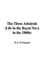 Cover of: The Three Admirals (Life in the Royal Navy in the 1860s) by William Henry Giles Kingston