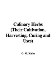 Cover of: Culinary Herbs (Their Cultivation, Harvesting, Curing and Uses)