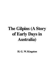 Cover of: The Gilpins (A Story of Early Days in Australia) by William Henry Giles Kingston