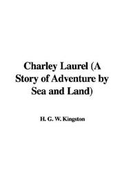 Cover of: Charley Laurel (A Story of Adventure by Sea and Land)