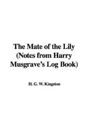 Cover of: The Mate of the Lily (Notes from Harry Musgrave's Log Book) by William Henry Giles Kingston
