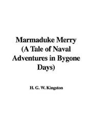 Cover of: Marmaduke Merry (A Tale of Naval Adventures in Bygone Days) by William Henry Giles Kingston