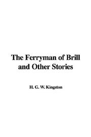 Cover of: The Ferryman of Brill and Other Stories by William Henry Giles Kingston