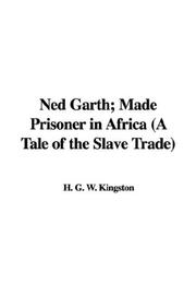 Cover of: Ned Garth; Made Prisoner in Africa (A Tale of the Slave Trade)