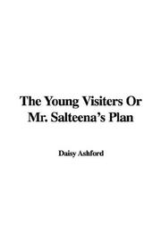 Cover of: The Young Visiters Or Mr. Salteena's Plan by Daisy Ashford