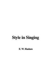 Cover of: Style in Singing by E. W. Haslam