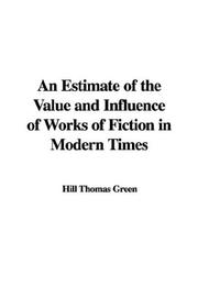 Cover of: An Estimate of the Value and Influence of Works of Fiction in Modern Times