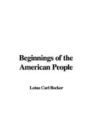 Cover of: Beginnings of the American People by Lotus Carl Becker