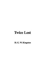 Cover of: Twice Lost | H. G. W. Kingston