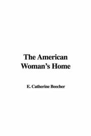 Cover of: The American Woman's Home by Catharine Esther Beecher, Catharine Esther Beecher