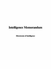 Cover of: Intelligence Memorandum | Directorate of Intelligence