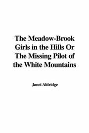 Cover of: The Meadow-Brook Girls in the Hills Or The Missing Pilot of the White Mountains