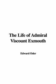 Cover of: The Life of Admiral Viscount Exmouth by Edward Osler