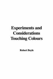 Cover of: Experiments and Considerations Touching Colours by Robert Boyle, Robert Boyle