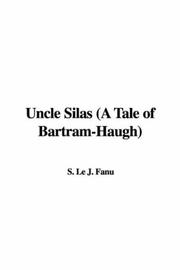 Cover of: Uncle Silas (A Tale of Bartram-Haugh) | S. Le J. Fanu