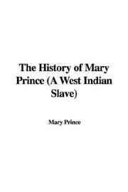 Cover of: The History of Mary Prince (A West Indian Slave) | Mary Prince