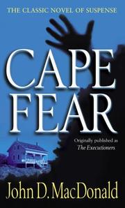 Cape Fear (Formerly Titled the Executioners) by John D. MacDonald