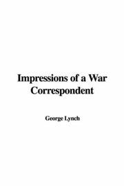 Cover of: Impressions of a War Correspondent by George Lynch, George Lynch