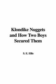 Cover of: Klondike Nuggets and How Two Boys Secured Them by S. E. Ellis