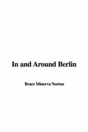 Cover of: In and Around Berlin by Brace Minerva Norton